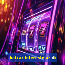 baixar interestelar 4k